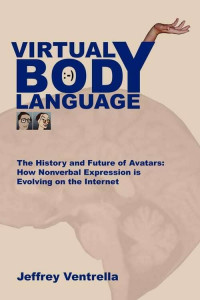Image of Virtual Body Language - The History and Future of Avatars: How Nonverbal Expression is Evolving on the Internet